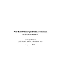Non-Relativistic Quantum Mechanics Lecture Notes – FYS 4110