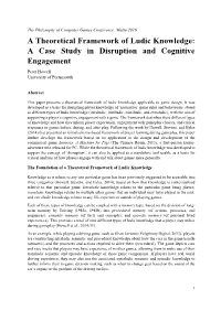 A Theoretical Framework of Ludic Knowledge: a Case Study in Disruption and Cognitive Engagement Peter Howell University of Portsmouth