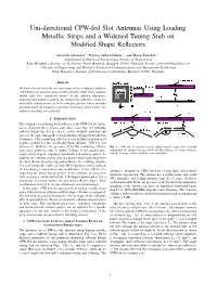 Uni-Directional CPW-Fed Slot Antennas Using Loading Metallic Strips and a Widened Tuning Stub on Modiﬁed-Shape Reﬂectors