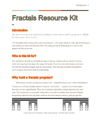 Fractals Resource Kit ─ Introduction This Kit Was Designed for Small and Rural Libraries Who Want to Hold an Inexpensive, STEAM- Based Program About Fractals