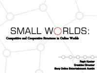 SMALL W RLDS: Competitive and Cooperative Structures in Online Worlds