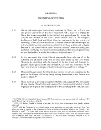 CHAPTER 8 ANOINTING of the SICK A. INTRODUCTION 8.1.1 the Sacred Anointing of the Sick Was Instituted by Christ Our Lord As