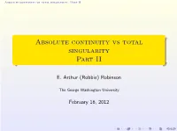 Absolute Continuity Vs Total Singularity –Part II–