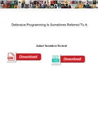 Defensive Programming Is Sometimes Referred to A