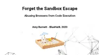 Forget the Sandbox Escape Abusing Browsers from Code Execution.Pdf