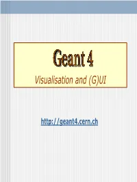 Geant4 Visualisation and (G)UI