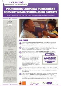 PROHIBITING CORPORAL PUNISHMENT DOES NOT MEAN CRIMINALISING PARENTS a Fact Sheet to Counter the Claim That Parents Will Be Criminalised