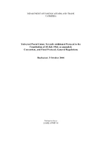 Universal Postal Union: Seventh Additional Protocol to the Constitution of 10 July 1964, As Amended; Convention, and Final Protocol; General Regulations