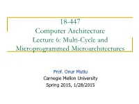 18-447 Computer Architecture Lecture 6: Multi-Cycle and Microprogrammed Microarchitectures