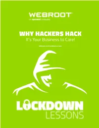 WHY HACKERS HACK It’S Your Business to Care!