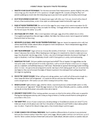 A Baker's Dozen: Tips Just in Time for the Holidays 1. MASTER YOUR FLOUR TECHNIQUE. for the Most Accurate Flour Measurement, S