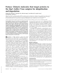 Protacs: Chimeric Molecules That Target Proteins to the Skp1–Cullin–F Box Complex for Ubiquitination and Degradation
