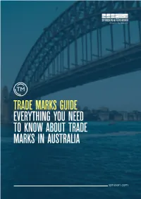 TRADE MARKS GUIDE EVERYTHING YOU NEED to KNOW ABOUT TRADE MARKS in AUSTRALIA Spruson.Com CONTENTS