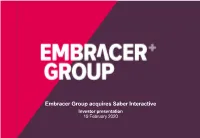 Embracer Group Acquires Saber Interactive Investor Presentation 19 February 2020 Saber Interactive at a Glance