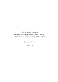 2Nd Semester Course Intermediate Quantum Field Theory (A Next-To-Basic Course for Primary Education)