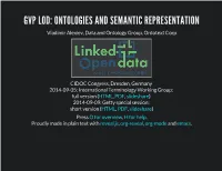 GVP LOD: ONTOLOGIES and SEMANTIC REPRESENTATION Vladimir Alexiev, Data and Ontology Group, Ontotext Corp