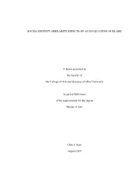 SOCIAL IDENTITY SIMILARITY EFFECTS on an EVALUATION of BLAME a Thesis Presented to the Faculty of the College of Arts and Scien