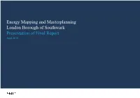 Energy Mapping and Masterplanning London Borough of Southwark Presentation of Final Report April 2019