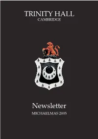 TRINITY HALL NEWSLETTER MICHAELMAS 2005 Newsletter MICHAELMAS 2005