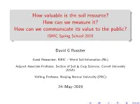 How Valuable Is the Soil Resource? How Can We Measure It? How Can We Communicate Its Value to the Public? ISRIC Spring School 2019