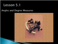 Angles and Degree Measures an Angle May Be Generated by Rotating One of Two Rays That Share a Fixed Endpoint, a Vertex