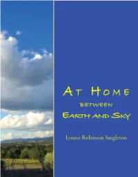 At Home Between Earth and Sky © 2015 by Louise Robinson Singleton All Rights Reserved, Including the Right of Reproduction in Whole Or in Part in Any Form