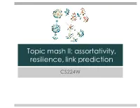 Topic Mash II: Assortativity, Resilience, Link Prediction
