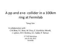 A Pp and E+E- Collider in a 100Km Ring at Fermilab