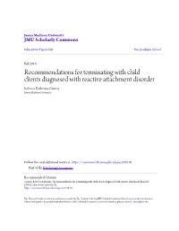Recommendations for Terminating with Child Clients Diagnosed with Reactive Attachment Disorder Rebecca Katherine Greiner James Madison University