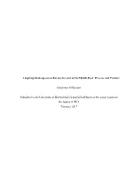 Adapting Shakespearean Drama for and in the Middle East: Process and Product Sulayman Al-Bassam Submitted to the University of H