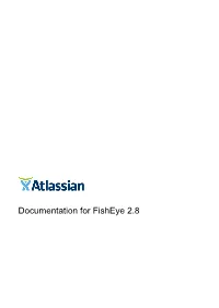 Documentation for Fisheye 2.8 Documentation for Fisheye 2.8 2