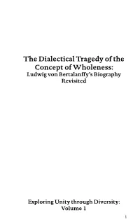 The Dialectical Tragedy of the Concept of Wholeness: Ludwig Von Bertalanffy’S Biography Revisited