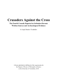 Crusaders Against the Cross the Fourth Crusade Depicted in Orthodox-Slavonic Written Sources and Archaeological Evidence
