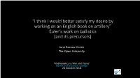 “I Think I Would Better Satisfy My Desire by Working on an English Book on Artillery” Euler's Work on Ballistics (And