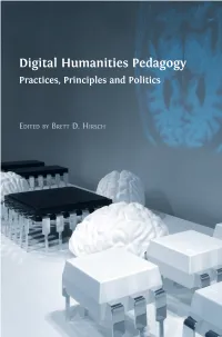 Digital Humanities Pedagogy: Practices, Principles and Politics