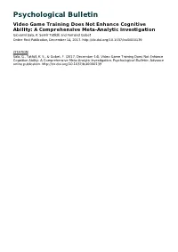Psychological Bulletin Video Game Training Does Not Enhance Cognitive Ability: a Comprehensive Meta-Analytic Investigation Giovanni Sala, K