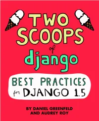 Two Scoops of Django: Best Practices for Django 1.5 First Edition, Final Version, 20130411 by Daniel Greenfeld and Audrey Roy