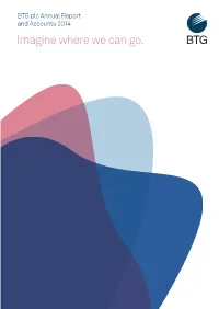 BTG Plc Annual Report Annual Plc BTG and Accounts 2014 Imagine Where We Can Go
