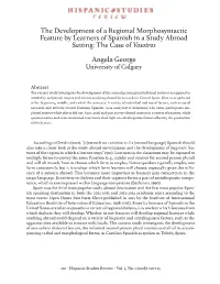 The Development of a Regional Morphosyntactic Feature by Learners of Spanish in a Study Abroad Setting: the Case of Vosotros Angela George University of Calgary