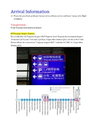 Arrival Information ※ Please Let Your Host Professor Knows When Will You Arrive and Leave Taiwan (The Flight Schedule)