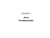 CHAPTER 2 Java Fundamentals Chapter Topics