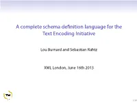 A Complete Schema Definition Language for the Text Encoding