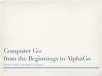 Computer Go: from the Beginnings to Alphago Martin Müller, University of Alberta