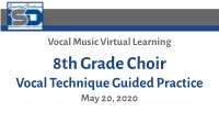 8Th Grade Choir Vocal Technique Guided Practice May 20, 2020