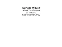 Surface Waves NOAA Tech Refresh 20 Jan 2012 Kipp Shearman, OSU Outline