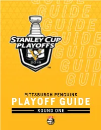 PLAYOFF GUIDE ROUND ONE [This Page Was Left Blank Intentionally.] Pittsburghpenguins.Com