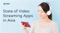 State of Video Streaming Apps in Asia Table of Contents