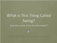 What Is This Thing Called Swing? and Other Kinds of Jazz for That Matter?