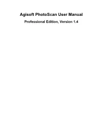 Agisoft Photoscan User Manual Professional Edition, Version 1.4 Agisoft Photoscan User Manual: Professional Edition, Version 1.4