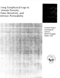 Using Geophysical Logs to Estimate Porosity, ^Vater Resistivity, and Intrinsic Permeability